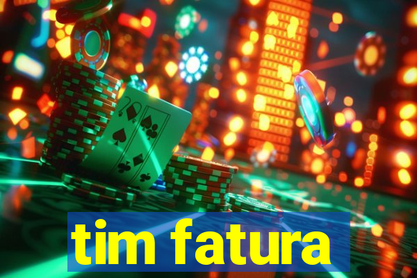 tim fatura